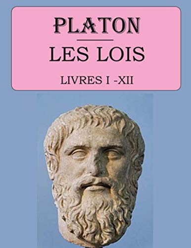 Les Lois - Livre I à XII (Platon): édition intégrale et annotée von Independently published